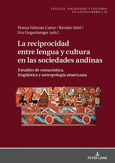 La reciprocidad entre lengua y cultura en las sociedades andinas: Estudios de romanística, lingueística y antropología americana