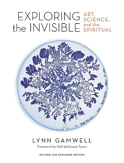 Exploring the Invisible: Art, Science, and the Spiritual – Revised and Expanded Edition