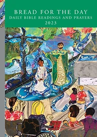Bread for the Day: Daily Bible Readings and Prayers: Year A 2023