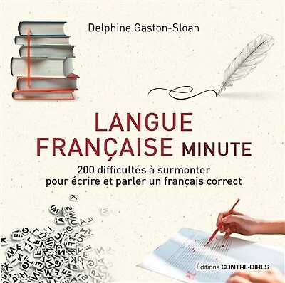 Langue française minute: 200 difficultés à surmonter pour écrire et parler un français correct