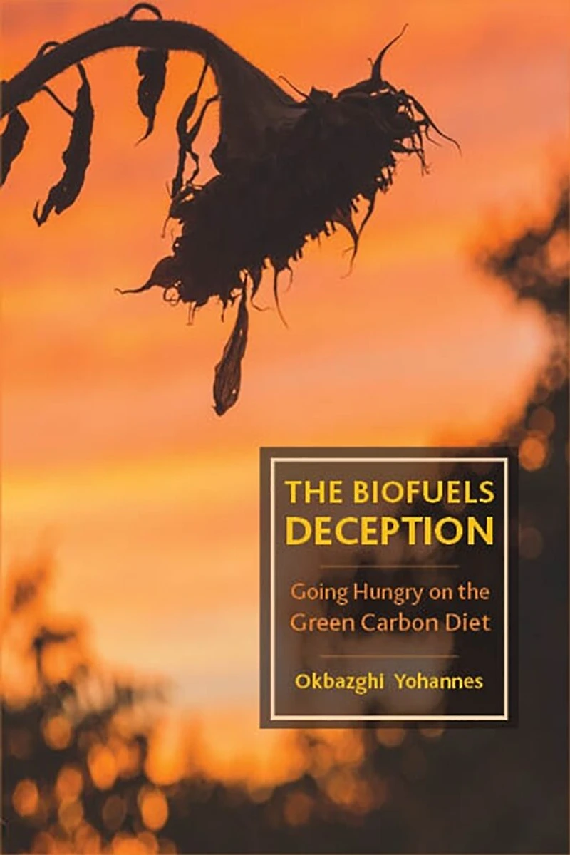 the Biofuels Deception: Going Hungry on Green Carbon Diet