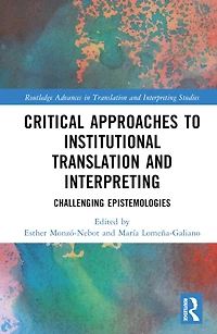 Critical Approaches to Institutional Translation and Interpreting: Challenging Epistemologies