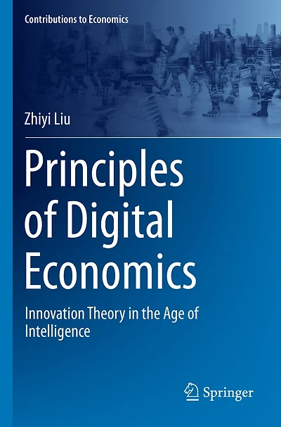 Principles of Digital Economics: Innovation Theory in the Age of Intelligence