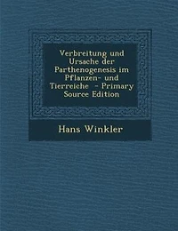 Verbreitung und Ursache der Parthenogenesis im Pflanzen- Tierreiche  - Primary Source Edition