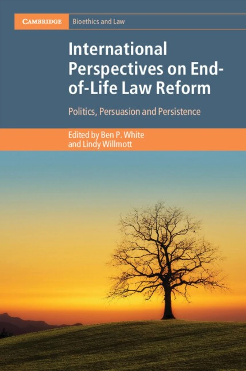 International Perspectives on End-of-Life Law Reform: Politics, Persuasion and Persistence