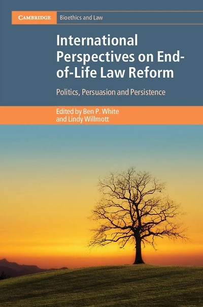 International Perspectives on End-of-Life Law Reform: Politics, Persuasion and Persistence