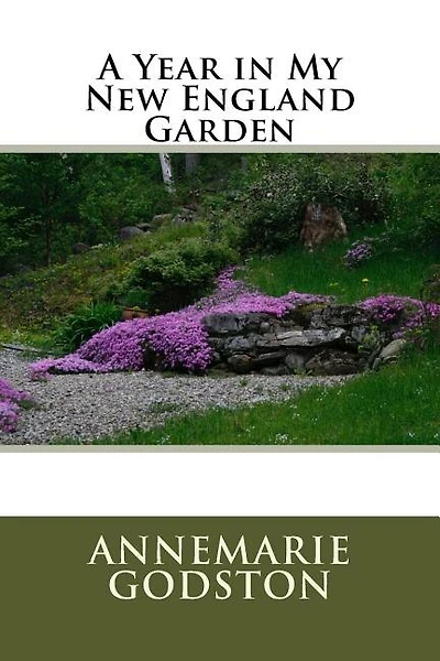 A Year in My New England Garden: A Year in My New England Garden
