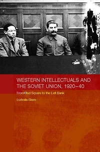 Western Intellectuals and the Soviet Union, 1920-40: From Red Square to Left Bank
