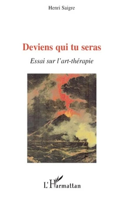 Deviens qui tu seras - essai sur l'art-thérapie