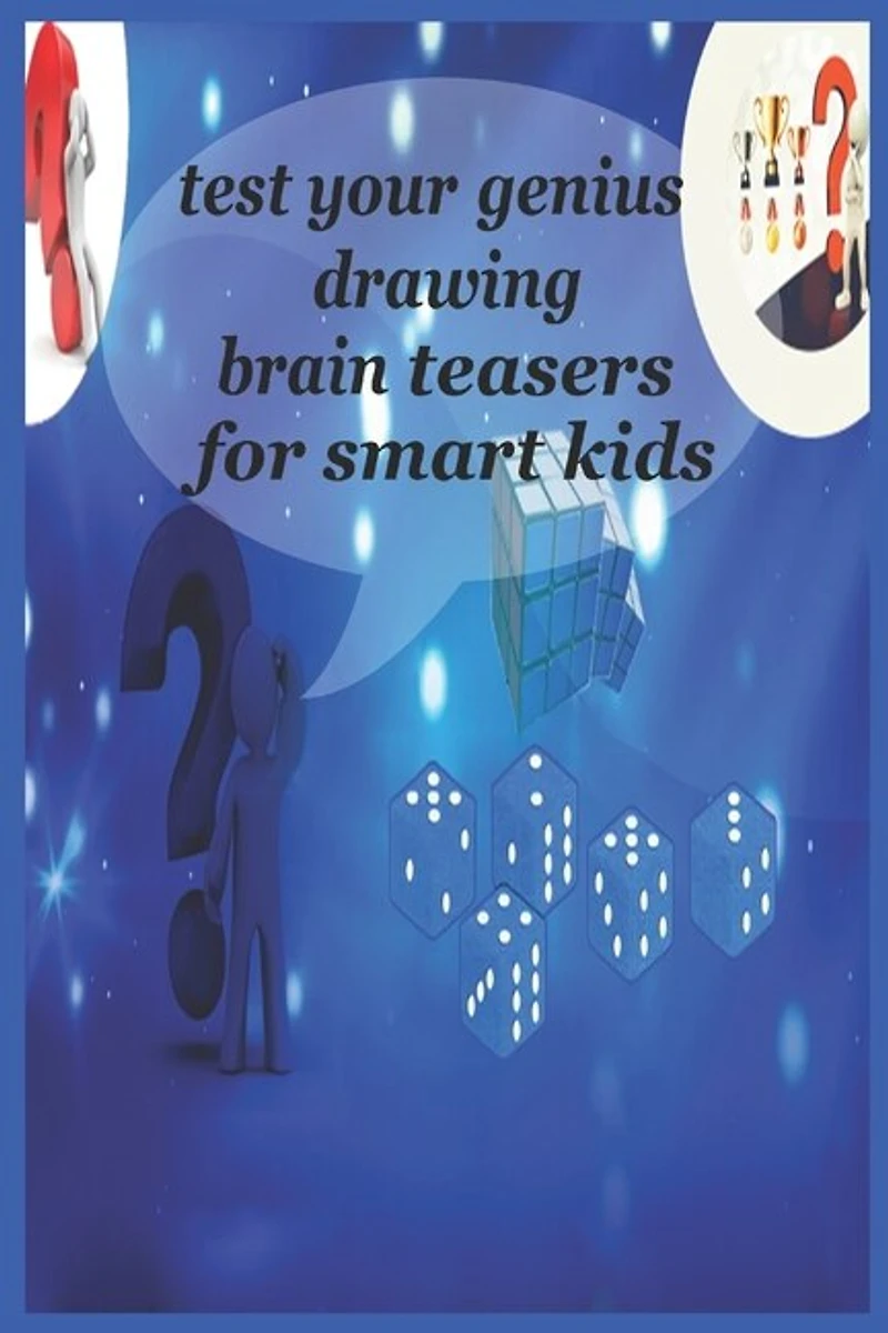 Test your genius Drawing brain teasers For smart kids: Funny Riddles and Trick Questions for smart Kids - A Riddles Book for Kids and Family