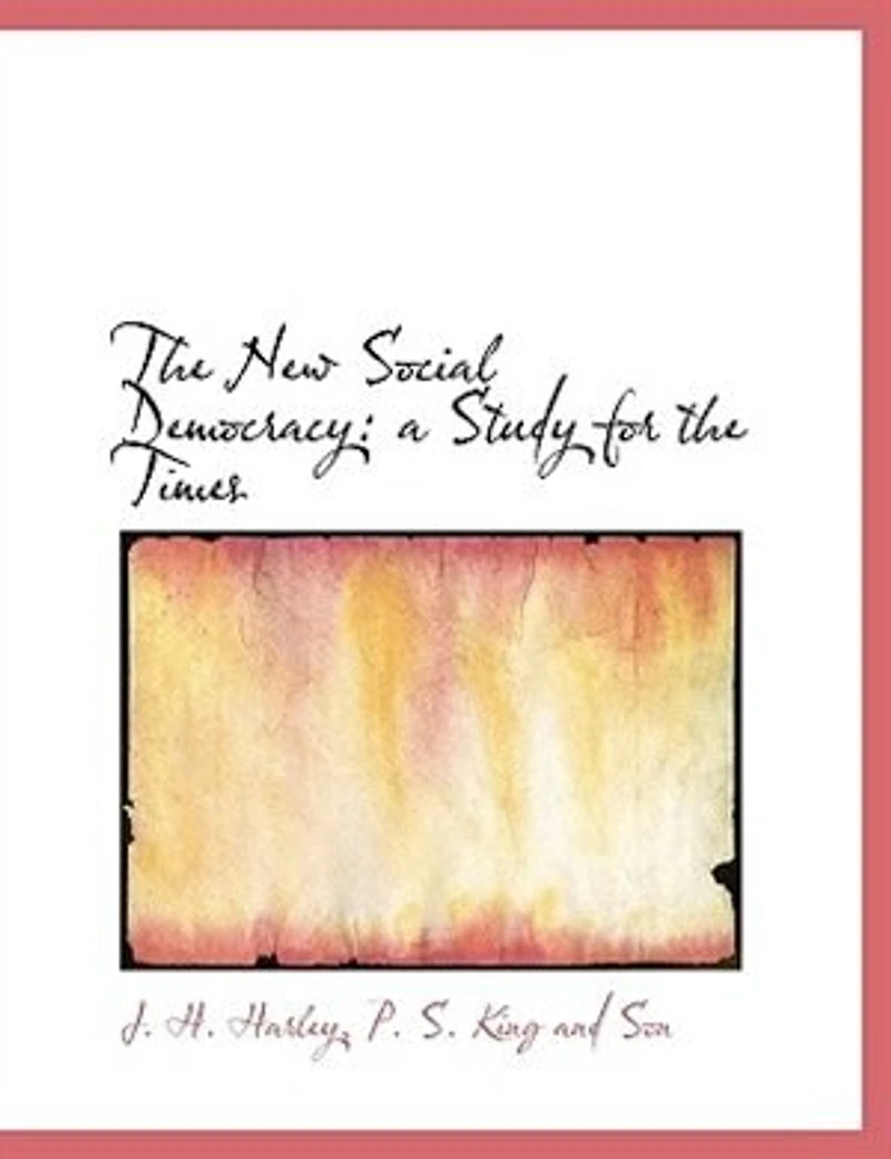 the New Social Democracy: A Study for Times (Classic Reprint)