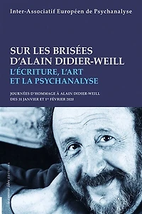 Sur les brisées d'Alain Didier-Weill: l'écriture, l'art et la psychanalyse