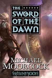 Hawkmoon: The Sword of the Dawn: The Sword of the Dawn