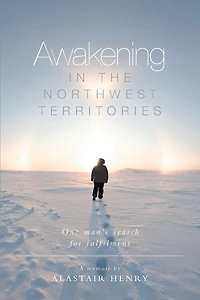 Awakening The Northwest Territories: One man's search for fulfilment