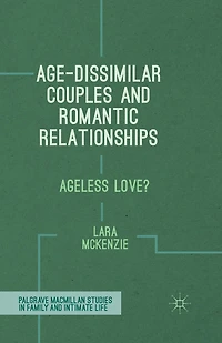 Age-Dissimilar Couples and Romantic Relationships: Ageless Love?