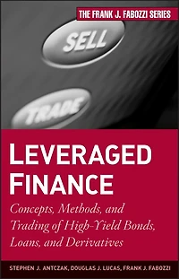 Leveraged Finance: Concepts, Methods, and Trading of High-Yield Bonds, Loans, Derivatives