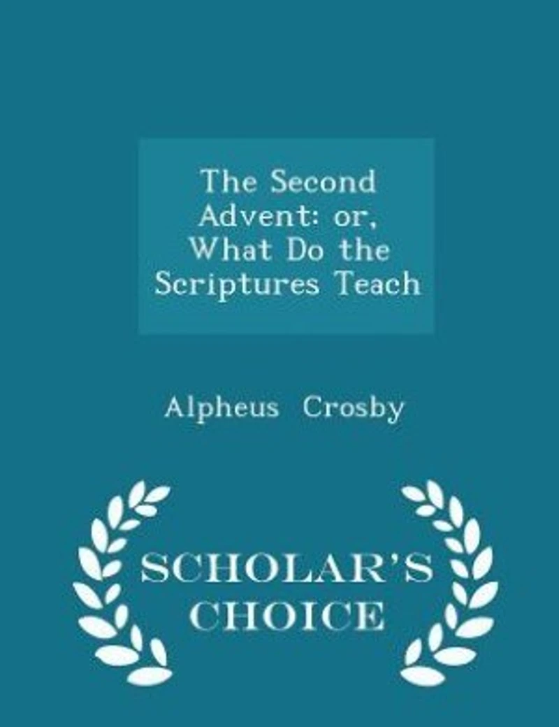 the Second Advent: Or, What Do Scriptures Teach