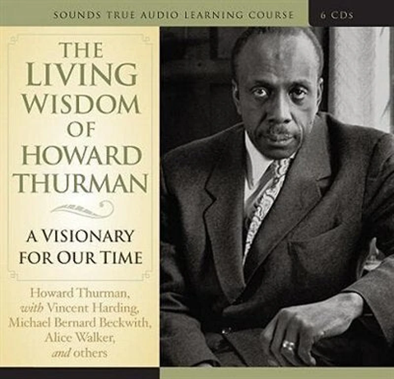 Living Wisdom of Howard Thurman: A Visionary for Our Time