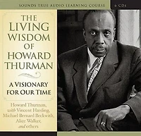 Living Wisdom of Howard Thurman: A Visionary for Our Time