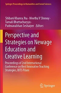 Perspective and Strategies on Newage Education and Creative Learning: Proceedings of 2nd International Conference on Best Innovative Teaching Strategies, BITS Pilani