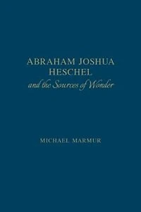 Abraham Joshua Heschel and the Sources of Wonder