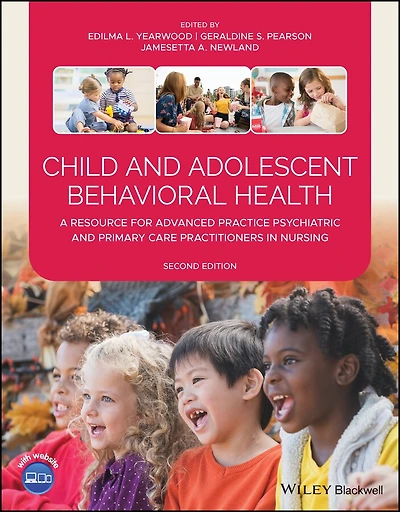 Child and Adolescent Behavioral Health: A Resource for Advanced Practice Psychiatric Primary Care Practitioners Nursing