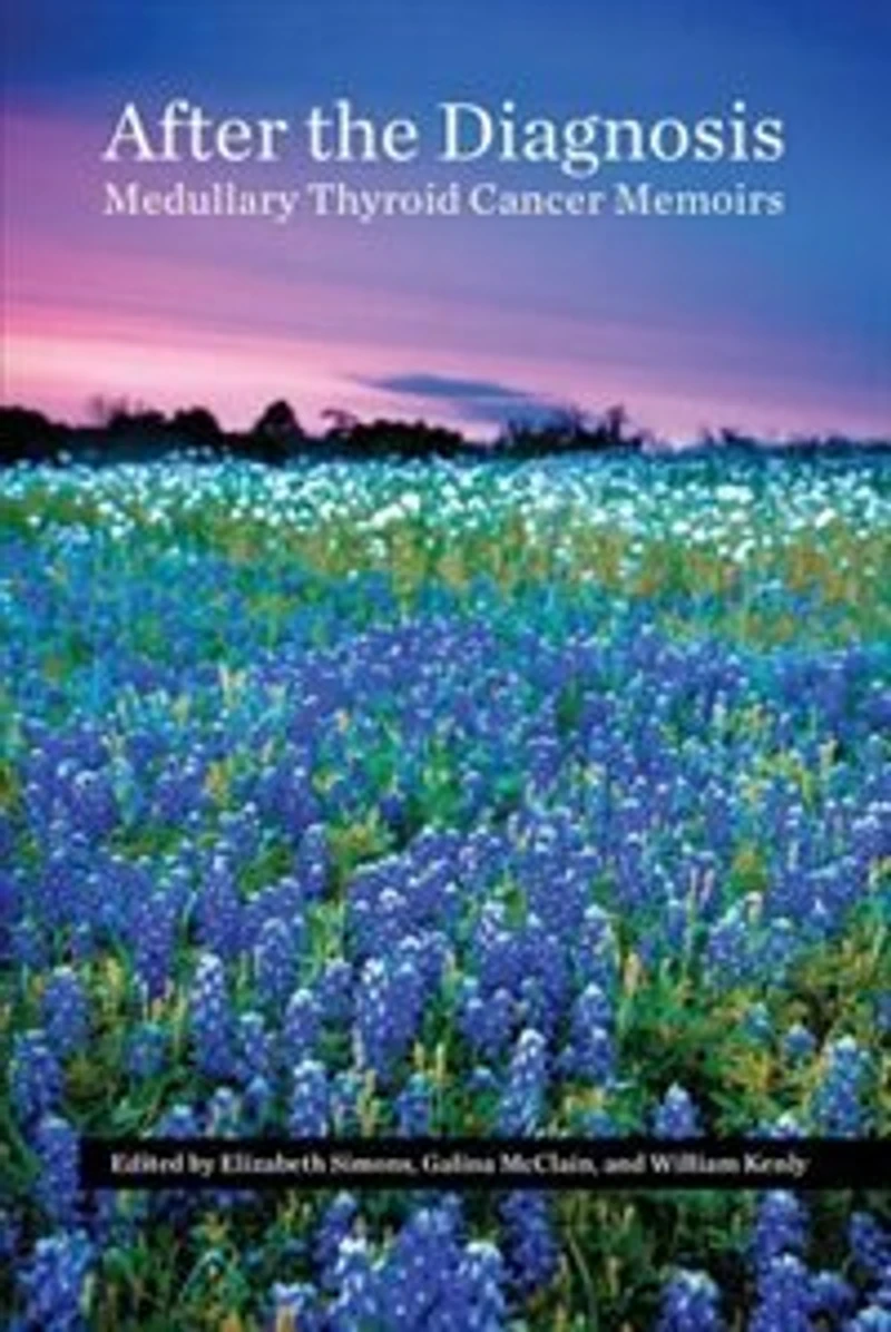 After The Diagnosis, Medullary Thyroid Cancer Memoirs