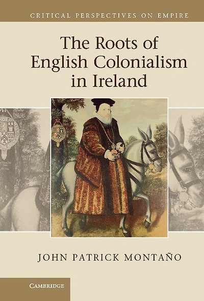 The Roots of English Colonialism Ireland