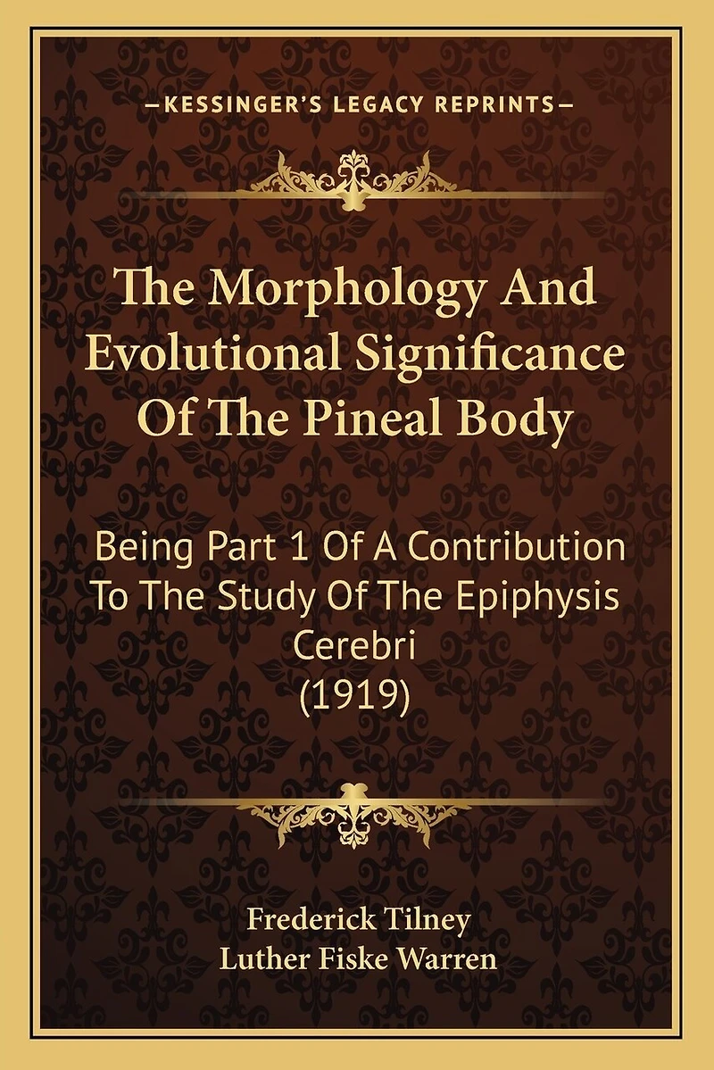 The Morphology And Evolutional Significance Of The Pineal Body: Being Part 1 Of A Contribution To The Study Of The Epiphysis Cerebri (1919)