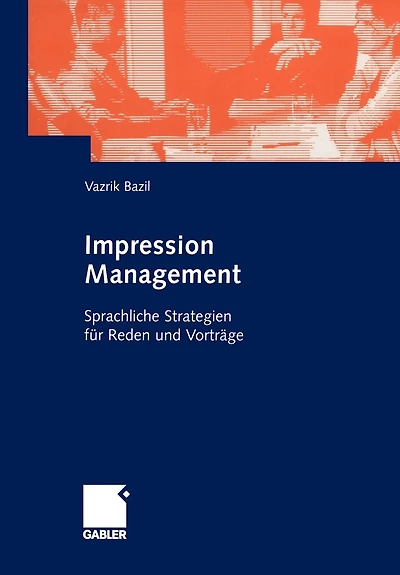 Impression Management: Sprachliche Strategien Für Reden Und Vorträge
