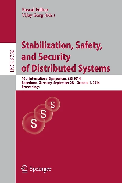 Stabilization, Safety, and Security of Distributed Systems: 16th International Symposium, SSS 2014, Paderborn, Germany, September 28 - October 1, 2014. Proceedings