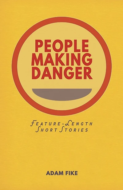 People Making Danger: Short Stories