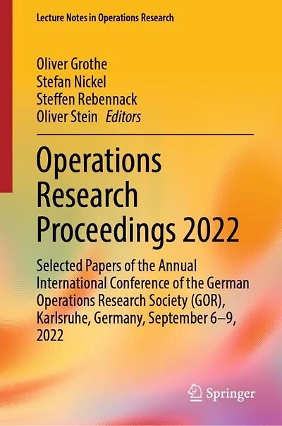 Operations Research Proceedings 2022: Selected Papers of the Annual International Conference German Society (GOR), Karlsruhe, Germany, September 6-9, 2022