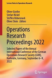 Operations Research Proceedings 2022: Selected Papers of the Annual International Conference German Society (GOR), Karlsruhe, Germany, September 6-9, 2022