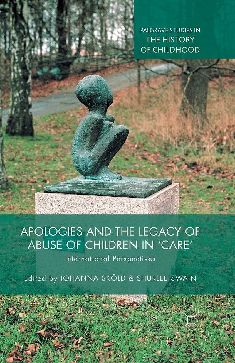 Apologies and the Legacy of Abuse Children 'Care': International Perspectives