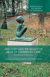 Apologies and the Legacy of Abuse Children 'Care': International Perspectives