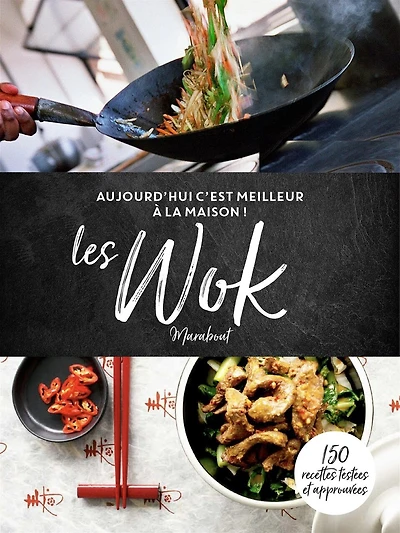 Les wok : 150 recettes testées et approuvées