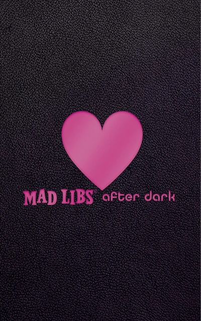 Mad Libs After Dark: World's Greatest Word Game