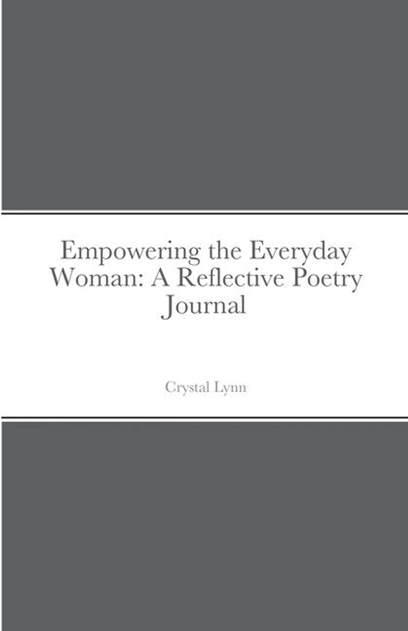 Empowering the Everyday Woman: A Reflective Poetry Journal