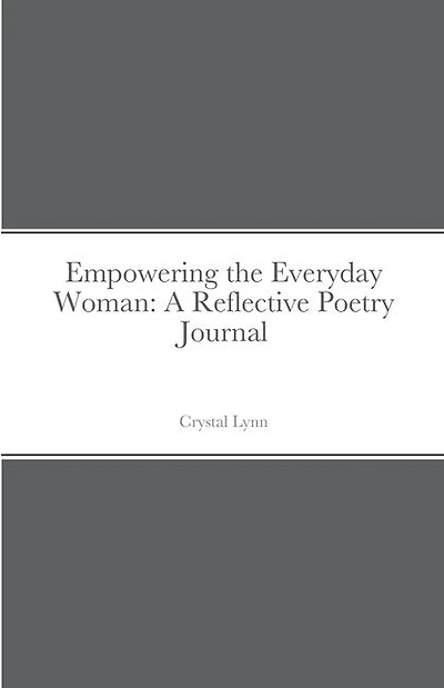 Empowering the Everyday Woman: A Reflective Poetry Journal