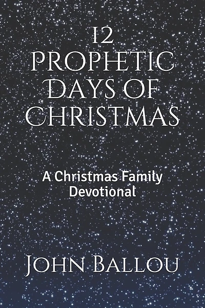 12 Prophetic Days of Christmas: A Christmas Family Devotional