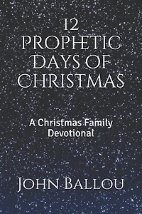 12 Prophetic Days of Christmas: A Christmas Family Devotional