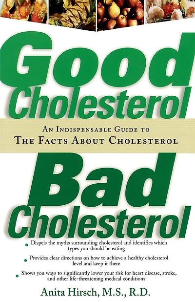 Good Cholesterol, Bad Cholesterol: An Indispensable Guide To The Facts About Cholesterol