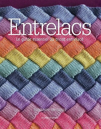 Entrelacs: le guide essentiel du tricot entrelacé