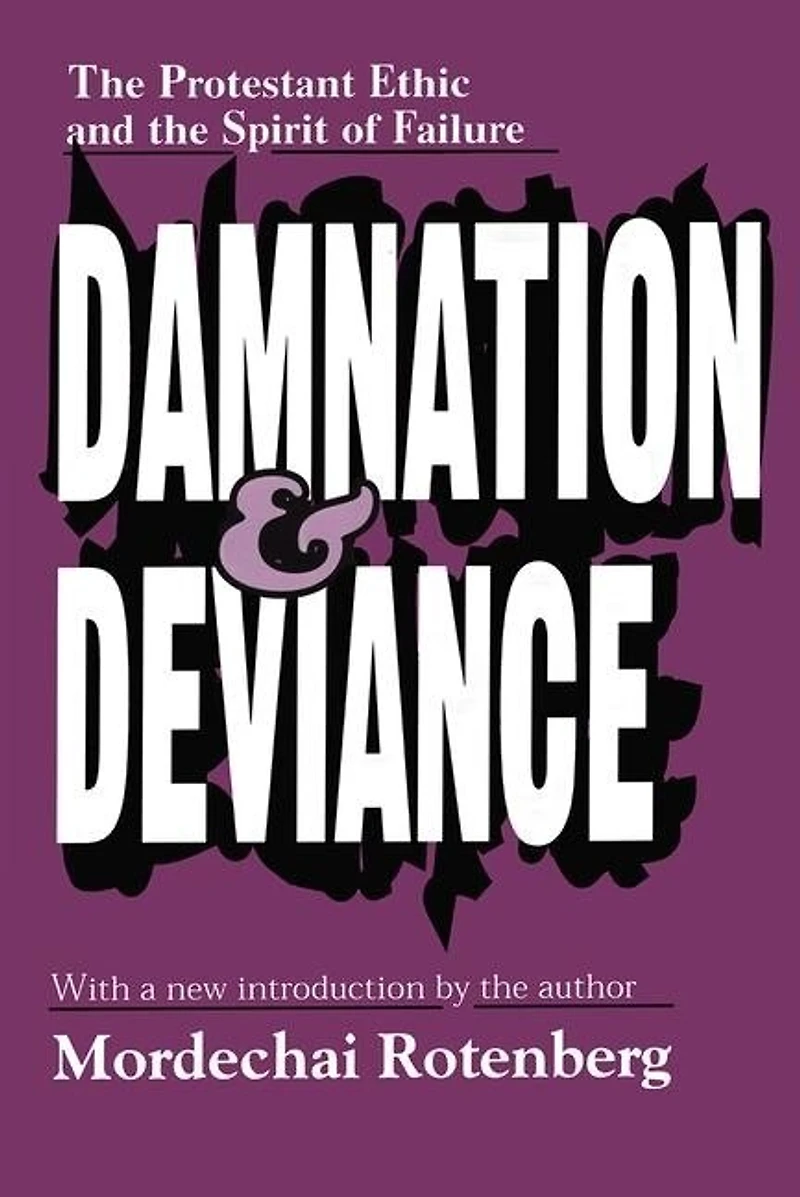 Damnation and Deviance: the Protestant Ethic Spirit of Failure