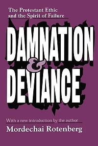 Damnation and Deviance: the Protestant Ethic Spirit of Failure