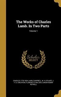 The Works of Charles Lamb. Two Parts; Volume 1