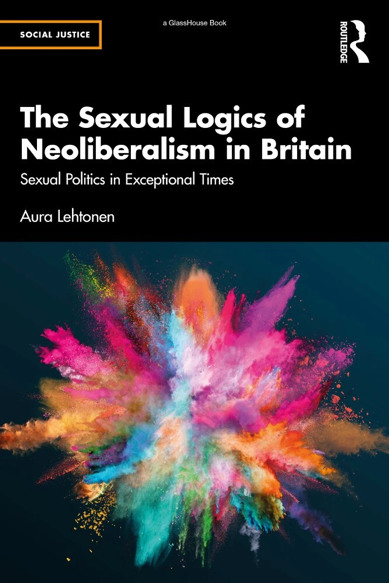 The Sexual Logics of Neoliberalism Britain: Politics Exceptional Times