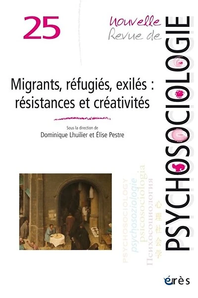 Nouvelle revue de psychosociologie, n°25. Migrants, réfugiés, exilés : résistances et créativités: résistances et créativités