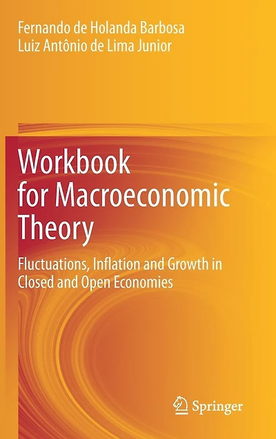 Workbook for Macroeconomic Theory: Fluctuations, Inflation and Growth Closed Open Economies